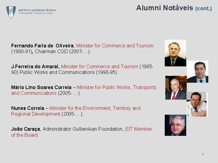 INSTITUTO SUPERIOR TÉCNICO Universidade Técnica de Lisboa Alumni Notáveis (cont. ) Fernando Faria de
