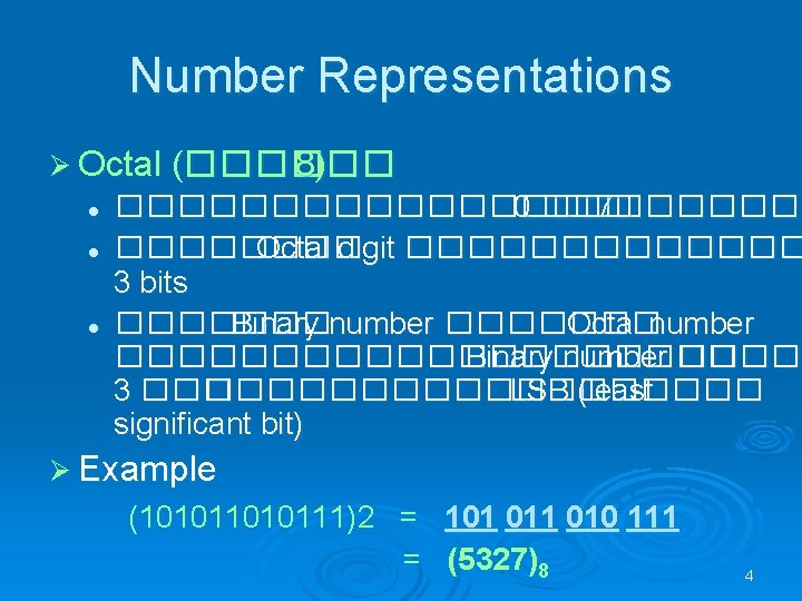 Number Representations Ø Octal (������ 8) l l l ������������ 0 ��� 7 ����