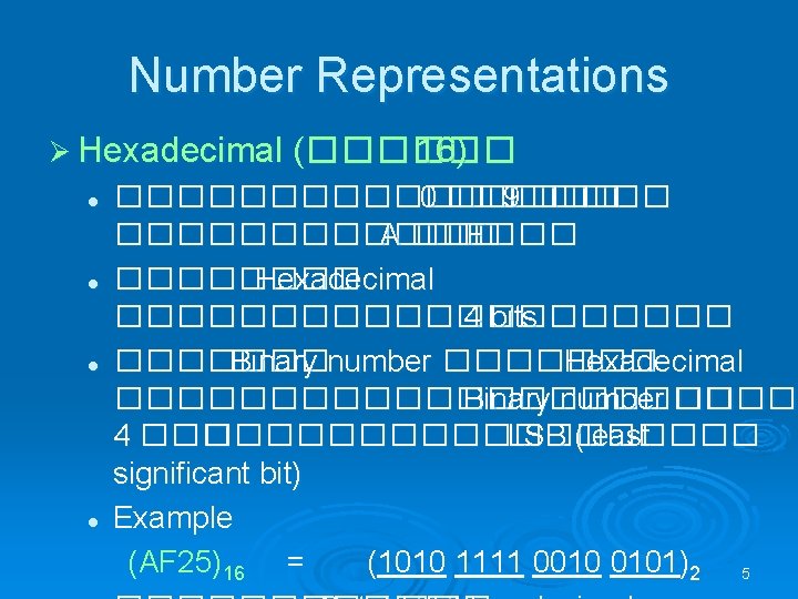 Number Representations Ø Hexadecimal (������ 16) l l ��������� 0 ��� 9 ��������� A