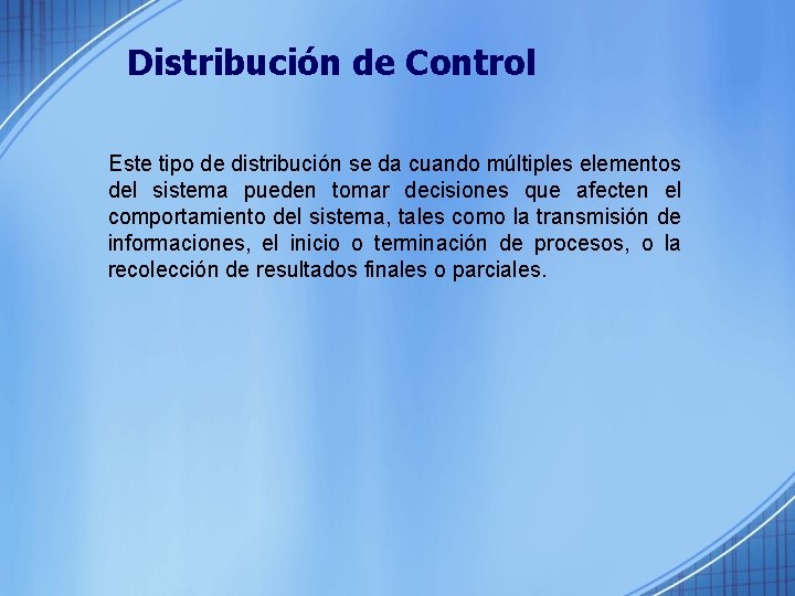 Distribución de Control Este tipo de distribución se da cuando múltiples elementos del sistema