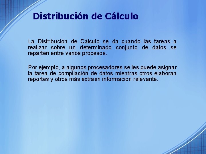 Distribución de Cálculo La Distribución de Cálculo se da cuando las tareas a realizar