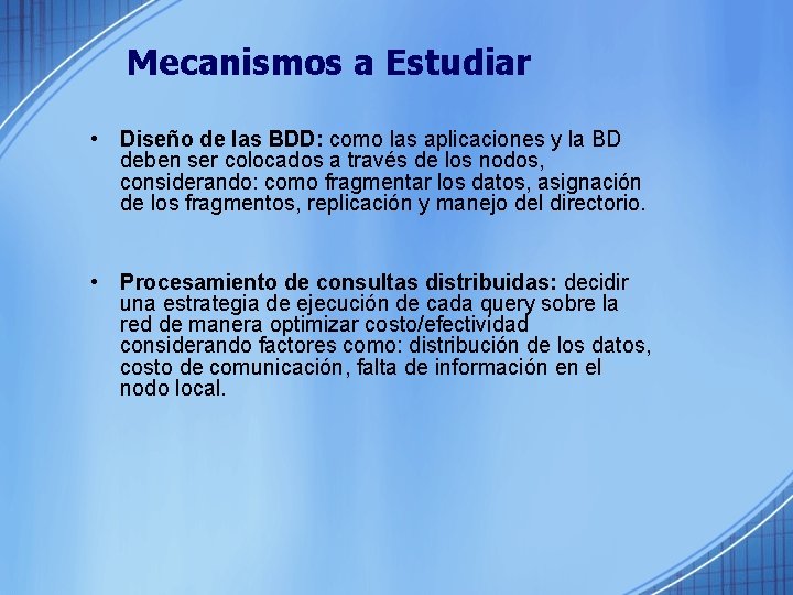 Mecanismos a Estudiar • Diseño de las BDD: como las aplicaciones y la BD