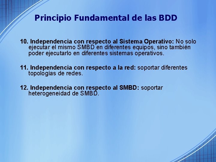 Principio Fundamental de las BDD 10. Independencia con respecto al Sistema Operativo: No solo