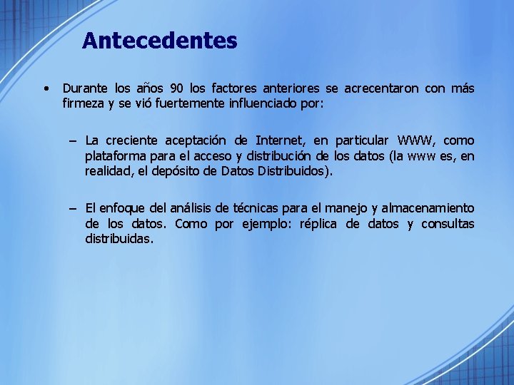 Antecedentes • Durante los años 90 los factores anteriores se acrecentaron con más firmeza