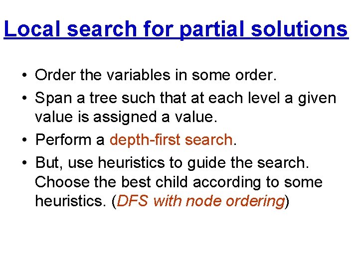 Local search for partial solutions • Order the variables in some order. • Span