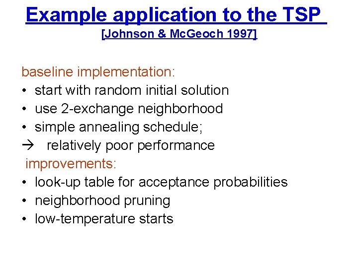 Example application to the TSP [Johnson & Mc. Geoch 1997] baseline implementation: • start