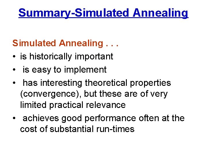 Summary-Simulated Annealing. . . • is historically important • is easy to implement •