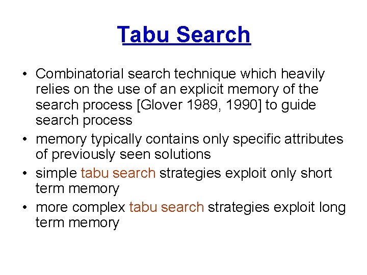 Tabu Search • Combinatorial search technique which heavily relies on the use of an