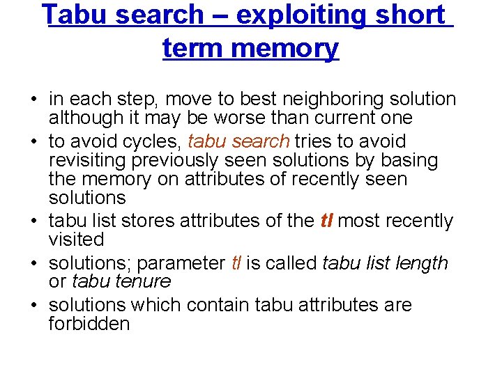 Tabu search – exploiting short term memory • in each step, move to best