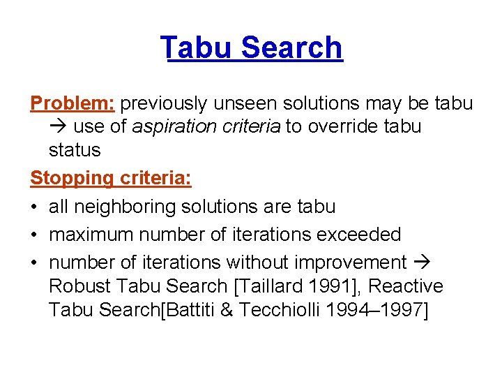 Tabu Search Problem: previously unseen solutions may be tabu use of aspiration criteria to