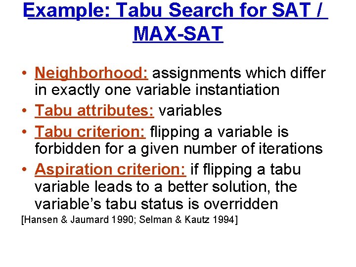 Example: Tabu Search for SAT / MAX-SAT • Neighborhood: assignments which differ in exactly