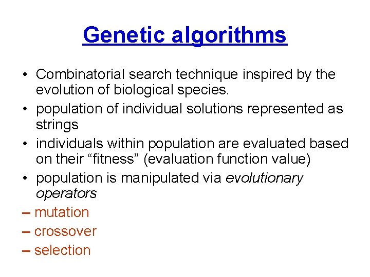 Genetic algorithms • Combinatorial search technique inspired by the evolution of biological species. •