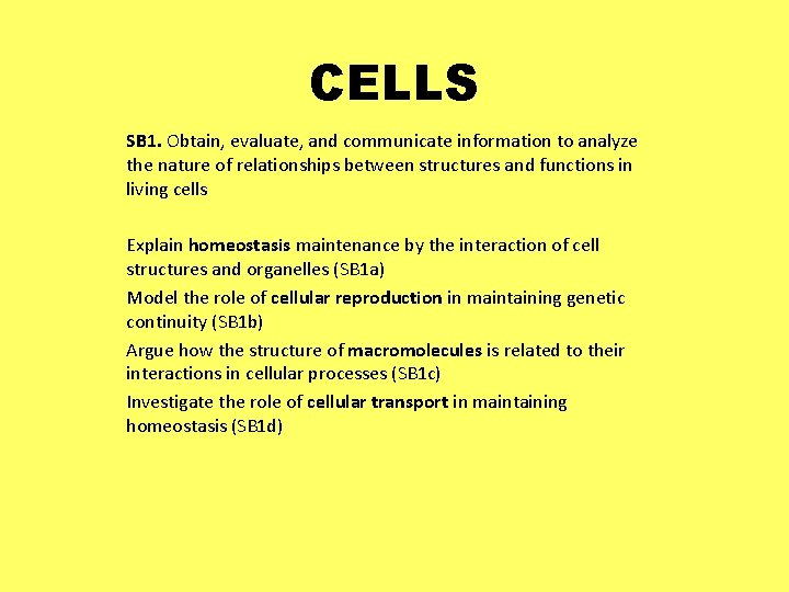 CELLS SB 1. Obtain, evaluate, and communicate information to analyze the nature of relationships