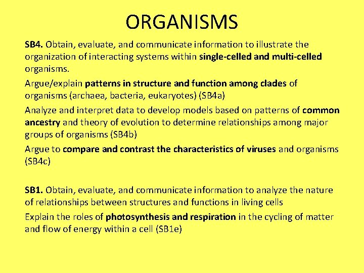 ORGANISMS SB 4. Obtain, evaluate, and communicate information to illustrate the organization of interacting