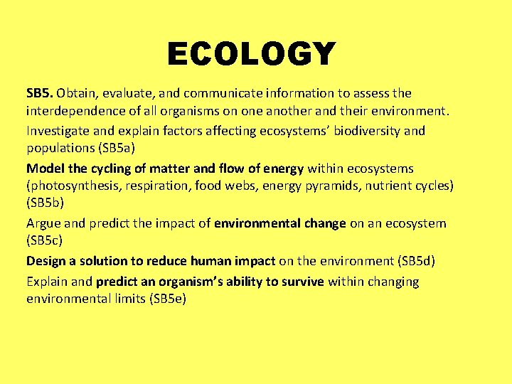 ECOLOGY SB 5. Obtain, evaluate, and communicate information to assess the interdependence of all