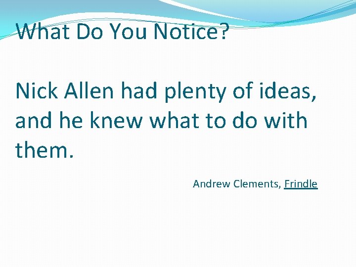 What Do You Notice? Nick Allen had plenty of ideas, and he knew what