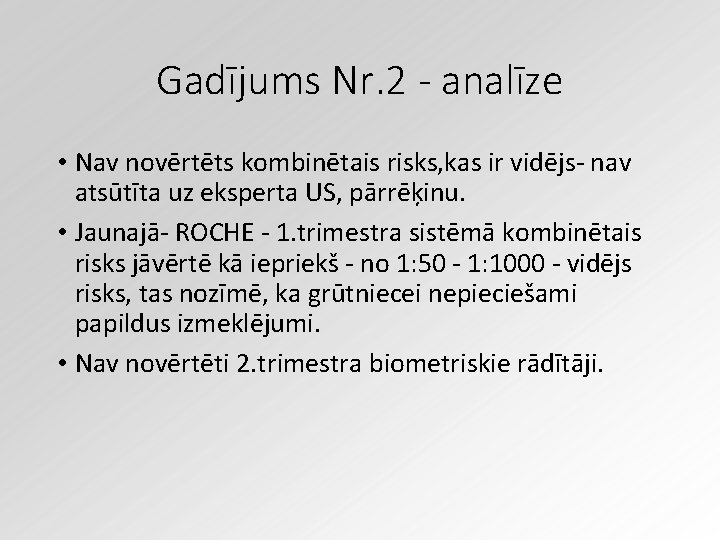 Gadījums Nr. 2 - analīze • Nav novērtēts kombinētais risks, kas ir vidējs- nav