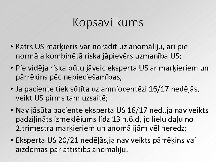 Kopsavilkums • Katrs US marķieris var norādīt uz anomāliju, arī pie normāla kombinētā riska