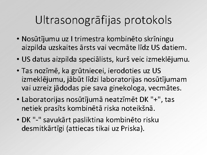 Ultrasonogrāfijas protokols • Nosūtījumu uz I trimestra kombinēto skrīningu aizpilda uzskaites ārsts vai vecmāte