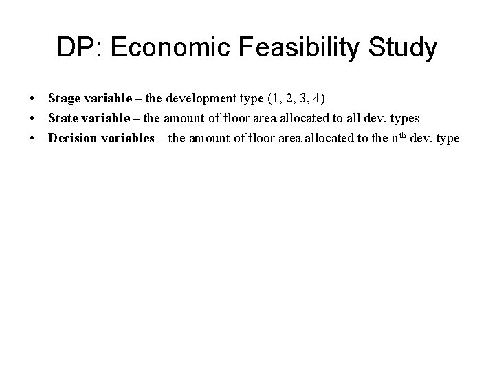DP: Economic Feasibility Study • Stage variable – the development type (1, 2, 3, DP: Economic Feasibility Study • Stage variable – the development type (1, 2, 3,