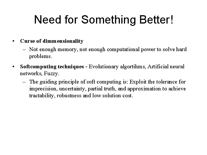 Need for Something Better! • Curse of dimmensionality – Not enough memory, not enough Need for Something Better! • Curse of dimmensionality – Not enough memory, not enough