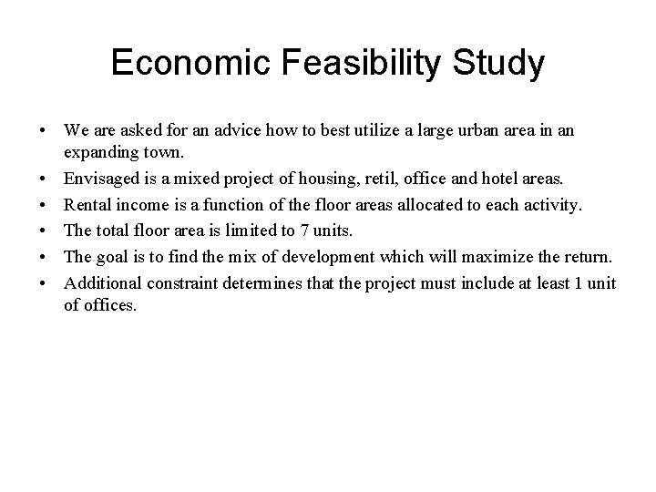 Economic Feasibility Study • We are asked for an advice how to best utilize Economic Feasibility Study • We are asked for an advice how to best utilize