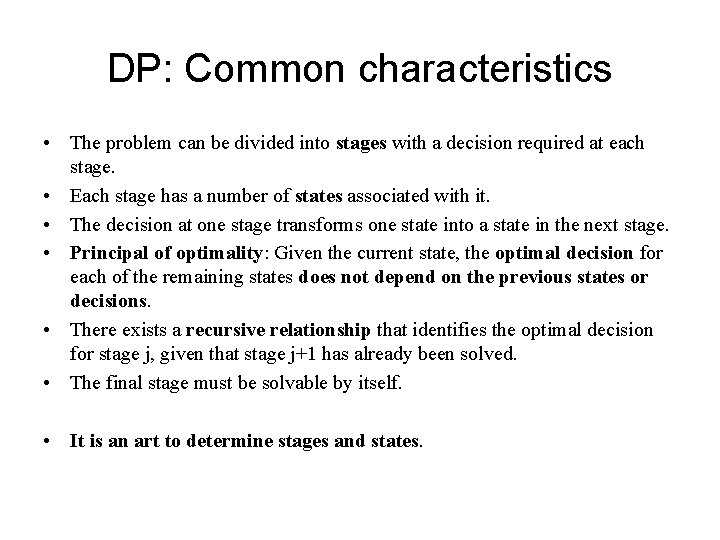 DP: Common characteristics • The problem can be divided into stages with a decision DP: Common characteristics • The problem can be divided into stages with a decision