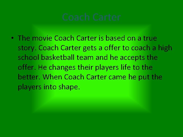 Coach Carter • The movie Coach Carter is based on a true story. Coach