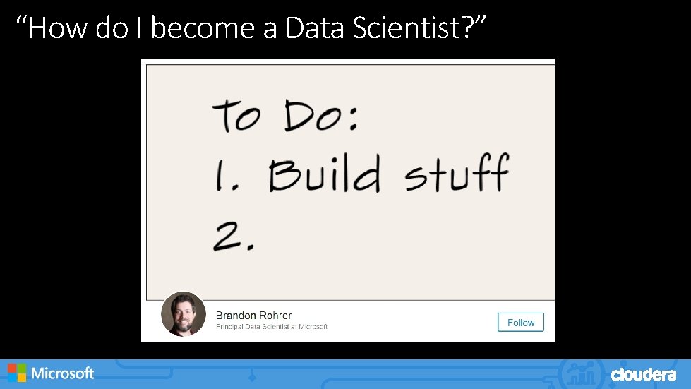 “How do I become a Data Scientist? ” 