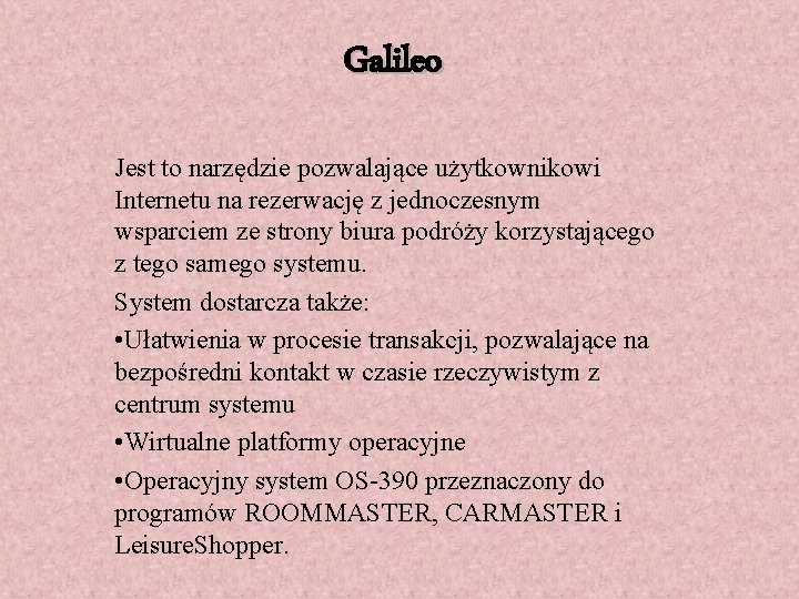 Galileo Jest to narzędzie pozwalające użytkownikowi Internetu na rezerwację z jednoczesnym wsparciem ze strony