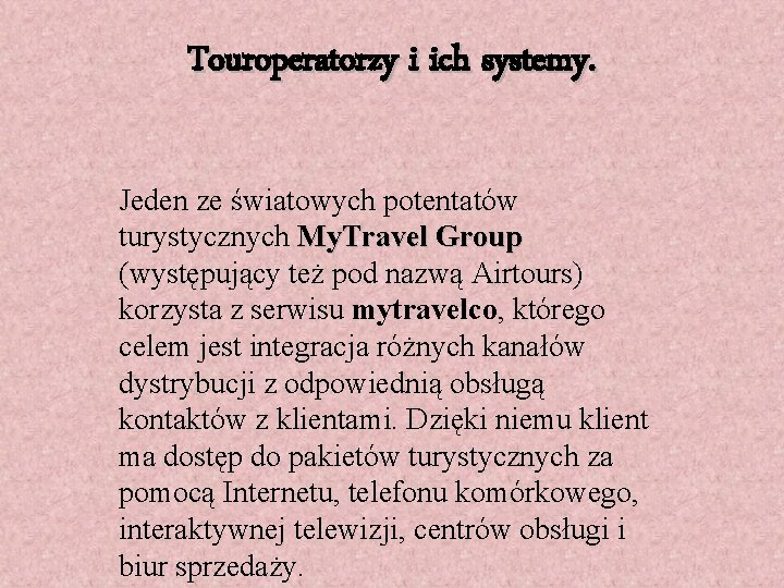 Touroperatorzy i ich systemy. Jeden ze światowych potentatów turystycznych My. Travel Group (występujący też