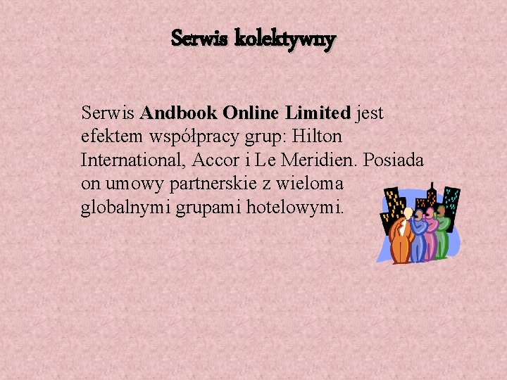 Serwis kolektywny Serwis Andbook Online Limited jest efektem współpracy grup: Hilton International, Accor i