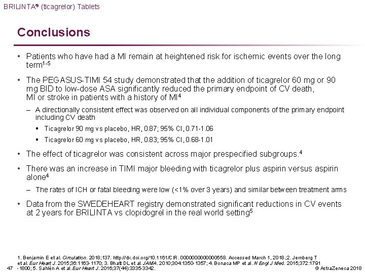 BRILINTA® (ticagrelor) Tablets Conclusions • Patients who have had a MI remain at heightened