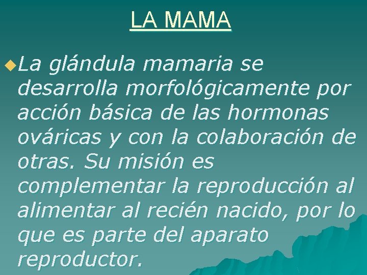 LA MAMA u. La glándula mamaria se desarrolla morfológicamente por acción básica de las