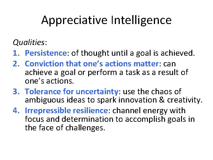 Appreciative Intelligence Qualities: 1. Persistence: of thought until a goal is achieved. 2. Conviction