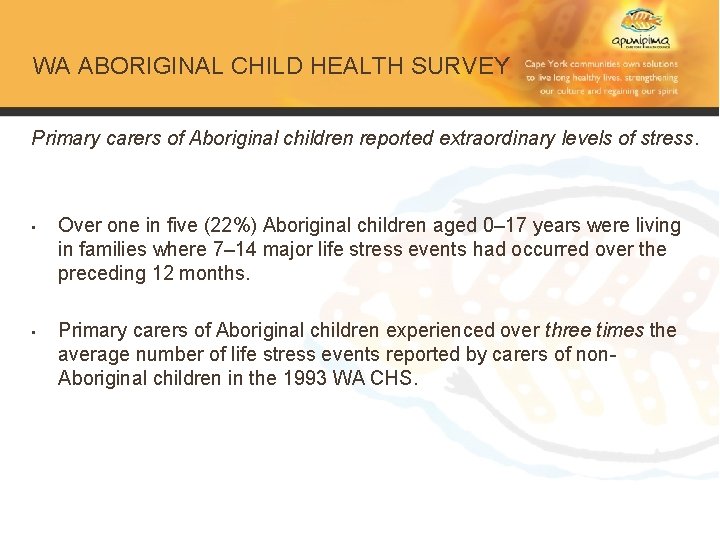 WA ABORIGINAL CHILD HEALTH SURVEY Primary carers of Aboriginal children reported extraordinary levels of