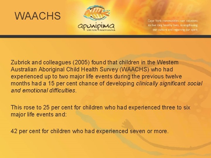 WAACHS Zubrick and colleagues (2005) found that children in the Western Australian Aboriginal Child