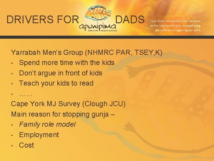 DRIVERS FOR DADS Yarrabah Men’s Group (NHMRC PAR, TSEY, K) • Spend more time