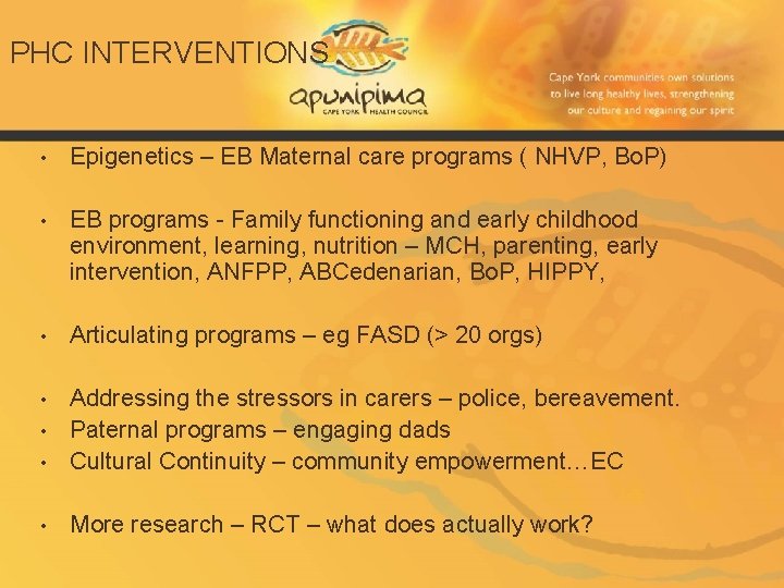 PHC INTERVENTIONS • Epigenetics – EB Maternal care programs ( NHVP, Bo. P) •