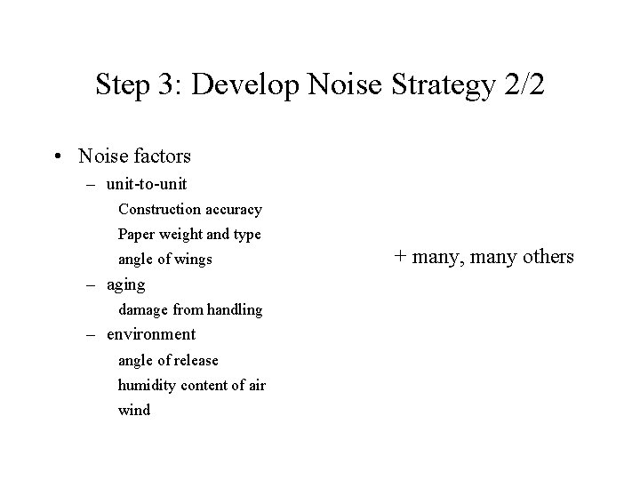 Step 3: Develop Noise Strategy 2/2 • Noise factors – unit-to-unit Construction accuracy Paper