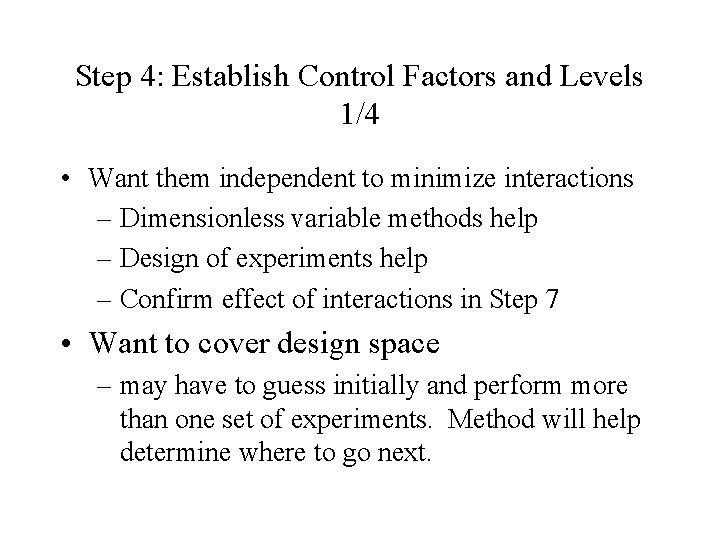 Step 4: Establish Control Factors and Levels 1/4 • Want them independent to minimize