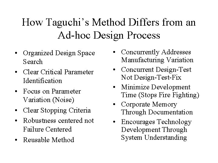 How Taguchi’s Method Differs from an Ad-hoc Design Process • Organized Design Space Search