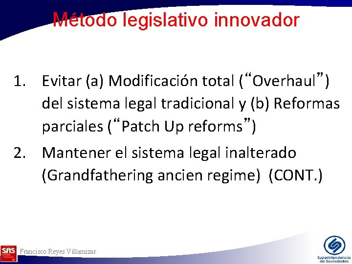 Método legislativo innovador 1. Evitar (a) Modificación total (“Overhaul”) del sistema legal tradicional y Método legislativo innovador 1. Evitar (a) Modificación total (“Overhaul”) del sistema legal tradicional y