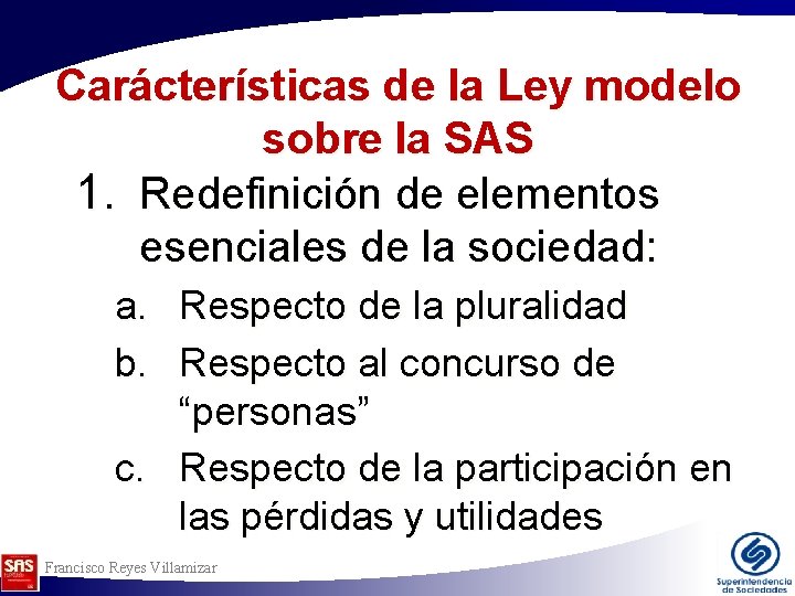 Carácterísticas de la Ley modelo sobre la SAS 1. Redefinición de elementos esenciales de Carácterísticas de la Ley modelo sobre la SAS 1. Redefinición de elementos esenciales de