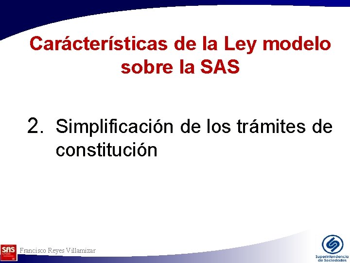 Carácterísticas de la Ley modelo sobre la SAS 2. Simplificación de los trámites de Carácterísticas de la Ley modelo sobre la SAS 2. Simplificación de los trámites de