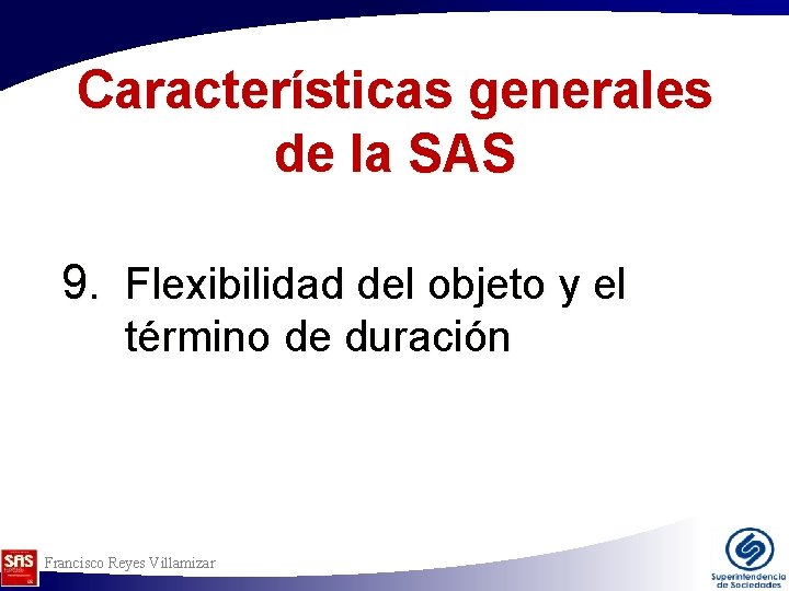 Características generales de la SAS 9. Flexibilidad del objeto y el término de duración Características generales de la SAS 9. Flexibilidad del objeto y el término de duración
