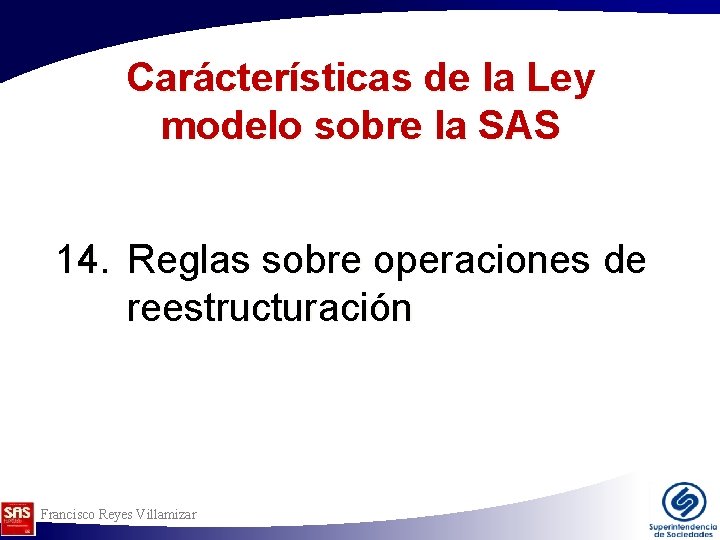 Carácterísticas de la Ley modelo sobre la SAS 14. Reglas sobre operaciones de reestructuración Carácterísticas de la Ley modelo sobre la SAS 14. Reglas sobre operaciones de reestructuración