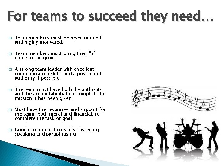 For teams to succeed they need… � � � Team members must be open-minded