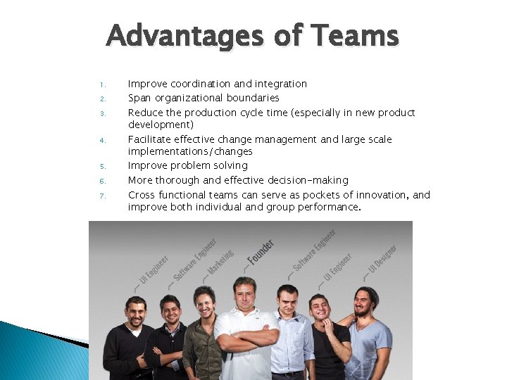 Advantages of Teams 1. 2. 3. 4. 5. 6. 7. Improve coordination and integration