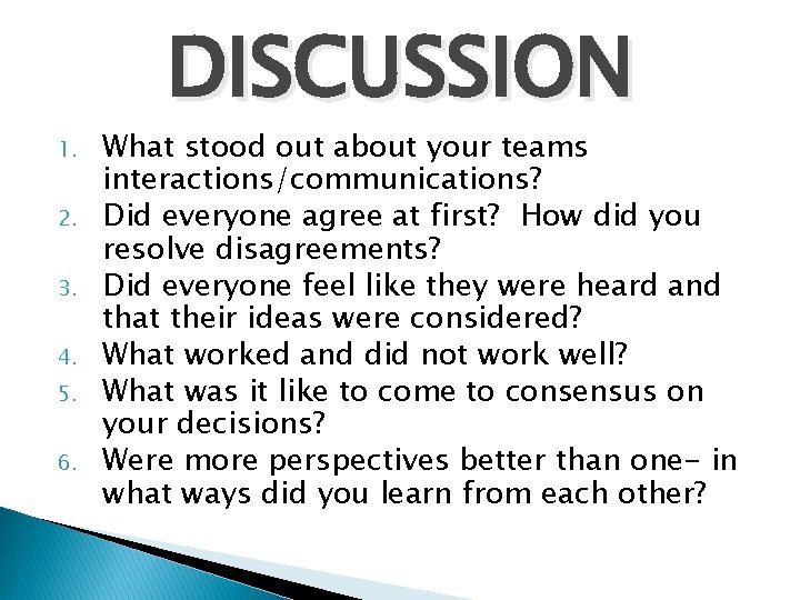 1. 2. 3. 4. 5. 6. DISCUSSION What stood out about your teams interactions/communications?